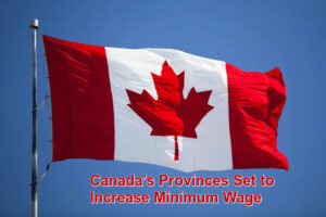 Canada’s Provinces Set to Increase Minimum Wage in October 2024