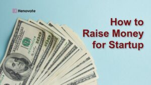 How to Raise Money for Your Startup Company