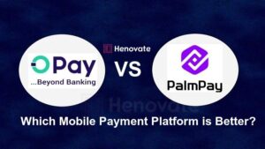 Opay vs PalmPay, Which Mobile Payment Platform is Better