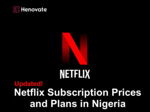 Updated Netflix Subscription Prices and Plans in Nigeria.