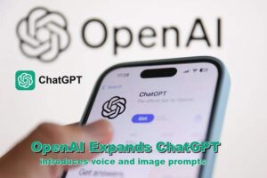 OpenAI Expands ChatGPT Capabilities with Voice and Image Prompts